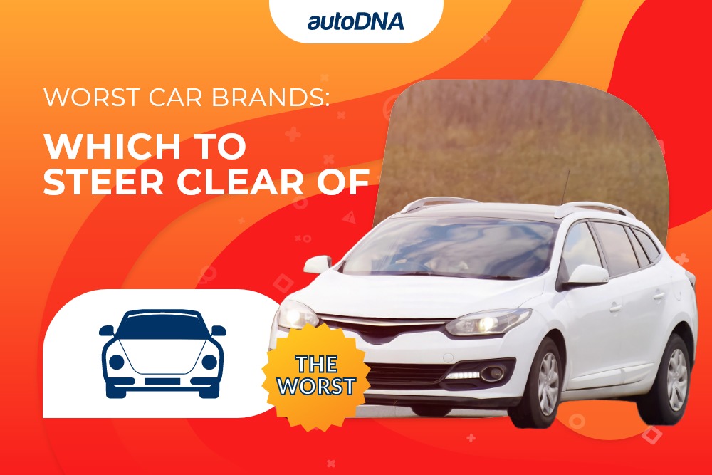 Worst Car Brands Which to Steer Clear Of_autoDNA