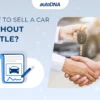 How to Sell a Car Without a Title_autoDNA