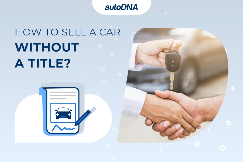 How to Sell a Car Without a Title_autoDNA